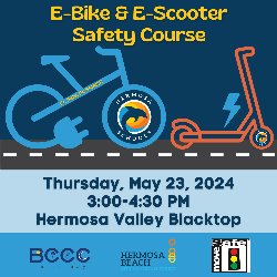 E-Bike & E-Scooter Safety Course - Thursday, May 23, 2024, 3:00-4:30 PM, Hermosa Valley Blacktop